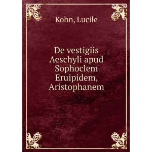   Aeschyli apud Sophoclem Eruipidem, Aristophanem Lucile Kohn Books