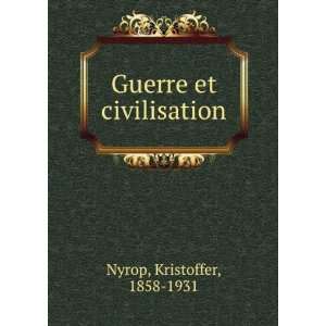 Guerre et civilisation Kristoffer, 1858 1931 Nyrop  Books