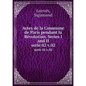   Series I and II. serie 02 v.02 Sigismond Lacroix  Books