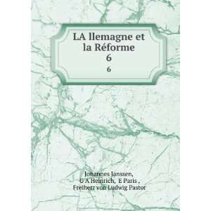  LAÌ?llemagne et la RÃ©forme. 6 G A Heinrich, E Paris 