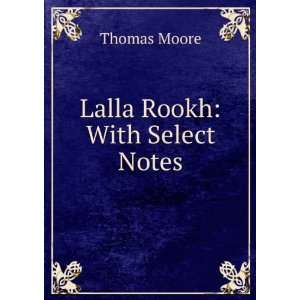  Lalla Rookh With Select Notes Thomas Moore Books