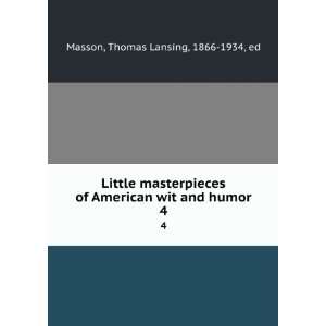   American wit and humor. 4: Thomas Lansing, 1866 1934, ed Masson: Books