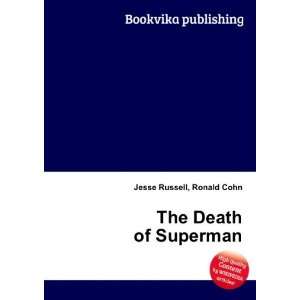  The Death of Superman Ronald Cohn Jesse Russell Books