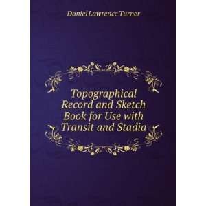   Book for Use with Transit and Stadia Daniel Lawrence Turner Books
