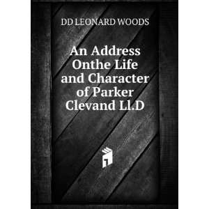   Life and Character of Parker Clevand Ll.D.: DD LEONARD WOODS: Books