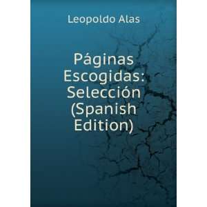   ginas Escogidas SelecciÃ³n (Spanish Edition) Leopoldo Alas Books