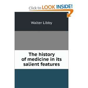   The history of medicine in its salient features Walter Libby Books