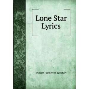  Lone Star Lyrics William Pemberton Lockhart Books