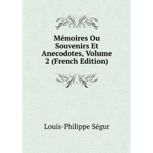   Anecodotes, Volume 2 (French Edition) Louis Philippe SÃ©gur Books