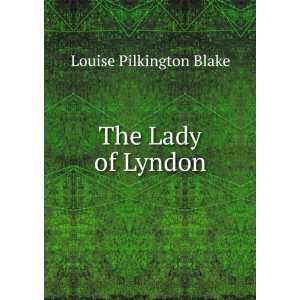  The Lady of Lyndon Louise Pilkington Blake Books