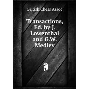   , Ed. by J. Lowenthal and G.W. Medley British Chess Assoc Books