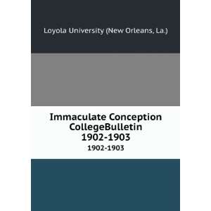   CollegeBulletin. 1902 1903: La.) Loyola University (New Orleans: Books