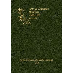   Sciences Bulletin. 1928 29: La.) Loyola University (New Orleans: Books