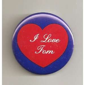 Love Tom Pin/ Button/ Pinback/ Badge