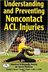 Understanding and Preventing Noncontact ACL Injuries, (0736065350 