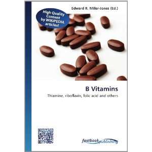  B Vitamins Thiamine, riboflavin, folic acid and others 
