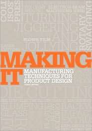 Making It: Manufacturing Techniques for Product Design, (1856695069 