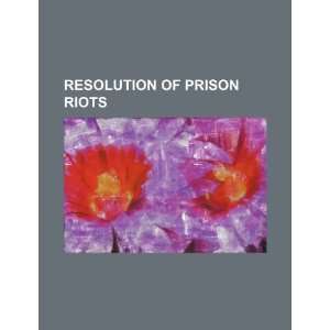  Resolution of prison riots (9781234428860) U.S 