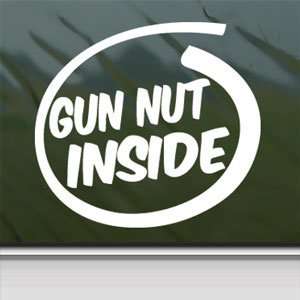  Gun Nut Inside White Sticker Funny Crazy Rifles Laptop 