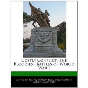  Costly Conflict The Bloodiest Battles of World War I 