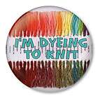 DYEING TO KNIT   Pin Button Badge dye knitting yarn