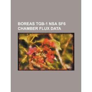 BOREAS TGB 1 NSA SF6 chamber flux data U.S. Government 9781234496203 