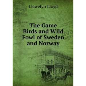  The game birds and wild fowl of Sweden and Norway; with an 