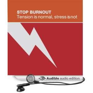 Stop Burnout: Tension Is Normal, Stress Is Not [Unabridged] [Audible 
