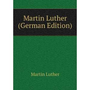  Martin Luther (German Edition) Martin Luther Books