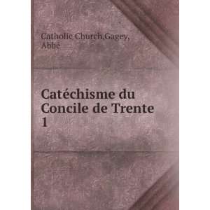  chisme du Concile de Trente. 1 Gagey, AbbÃ© Catholic Church Books