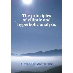   of elliptic and hyperbolic analysis: Alexander Macfarlane: Books