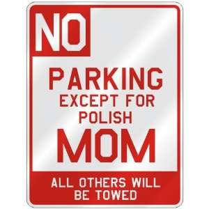   EXCEPT FOR POLISH MOM  PARKING SIGN COUNTRY POLAND