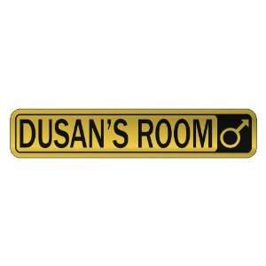   DUSAN S ROOM  STREET SIGN NAME