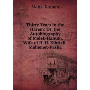   Melek Hanum, Wife of H. H. Kibrizli Mehemet Pasha: Malik Khnam: Books