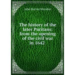   the opening of the civil war in 1642 .: John Buxton Marsden: Books