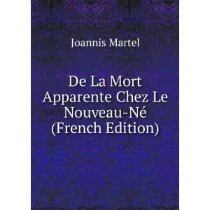   Chez Le Nouveau NÃ© (French Edition) Joannis Martel Books