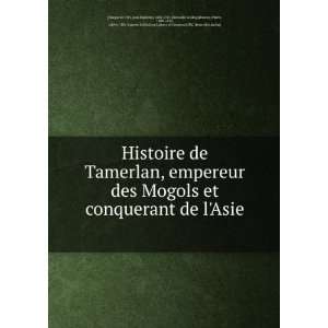  Histoire de Tamerlan, empereur des Mogols et conquerant de 