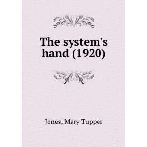    The systems hand, (9781275027428) Mary Tupper. Jones Books
