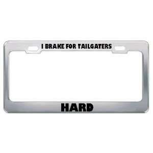 Brake For Tailgaters Hard Funny Humor Metal License Plate Frame Tag 