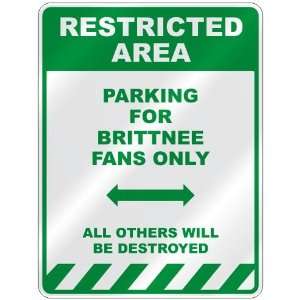   PARKING FOR BRITTNEE FANS ONLY  PARKING SIGN