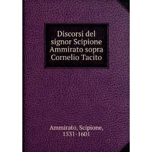   Ammirato sopra Cornelio Tacito Scipione, 1531 1601 Ammirato Books