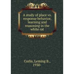  A study of place vs. response behavior, learning and 