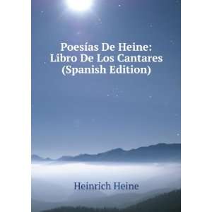  PoesÃ­as De Heine: Libro De Los Cantares (Spanish 