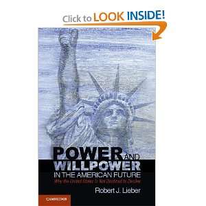  Power and Willpower in the American Future Why the United 