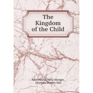   of the child, Alice Minnie Herts. Hall, G. Stanley; Heniger Books