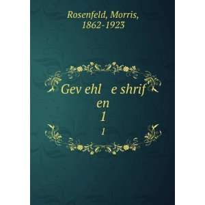    GevÌ£ehl e shrif en. 1 Morris, 1862 1923 Rosenfeld Books