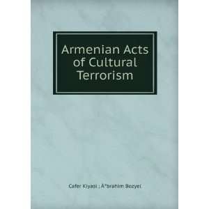   Acts of Cultural Terrorism Cafer Kiyasi ; ÃÂ°brahim Bozyel Books