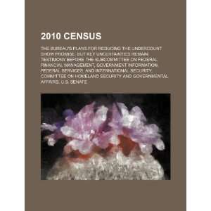  2010 census: the Bureaus plans for reducing the 