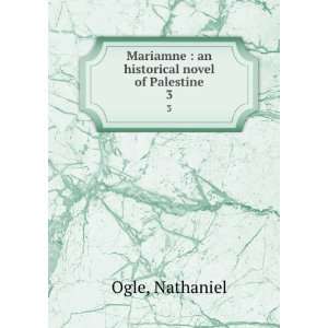   Mariamne  an historical novel of Palestine. 3 Nathaniel Ogle Books
