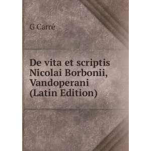   Nicolai Borbonii, Vandoperani (Latin Edition) G CarrÃ© Books